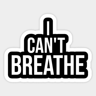 I Can't Breathe Sticker